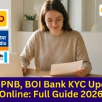 SBI, PNB, BOI Bank KYC Update Online: Full Guide 2026